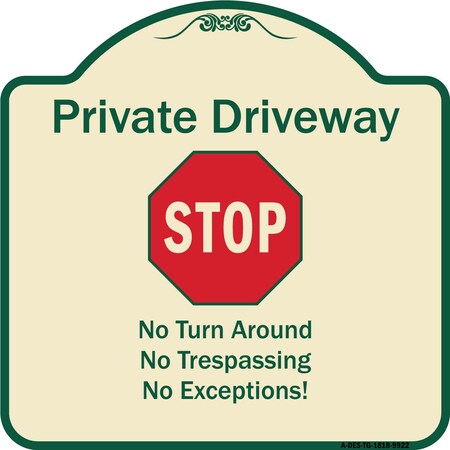 Signmission Designer Series-Private Driveway No Turn Around Or Trespassing No Exceptions W, 18" H, TG-1818-9922 A-DES-TG-1818-9922